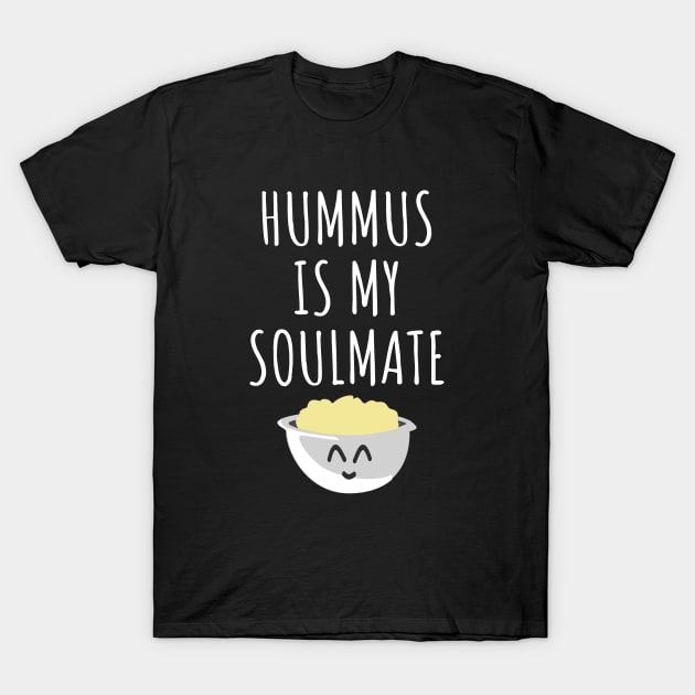 Hummus is my soulmate T-Shirt by LunaMay